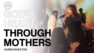 God's Heart through Mothers | Karen Wheaton