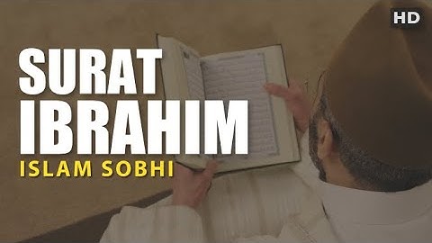 Surat Ibrahim سورة ابراهيم (Abraham) Ayat 35-51 - Islam Sobhi اسلام صبحي