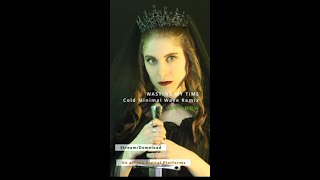 Wasting My Time cold Minimal Wave Remix  reel