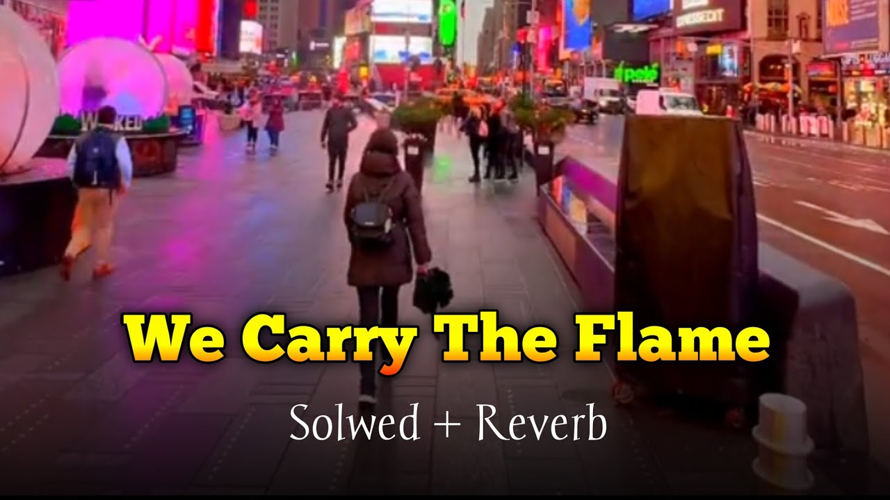 We Carry The Flame - Solwed + Reverb | Lofi Version - YouTube