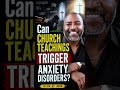 Can Church Teachings Trigger Anxiety Disorders?