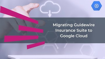 Migrating Guidewire Insurance Suite to Google Cloud