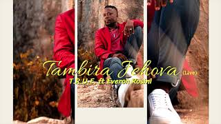'Tambira Jehova'  T.R.U.E. ft Everon Rosini
