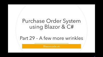 A few more wrinkles! - Blazor Purchase Orders - Part 29