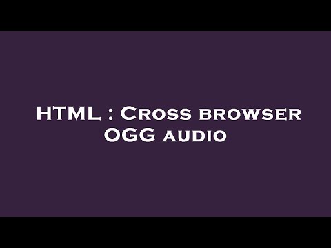 HTML : Cross browser OGG audio