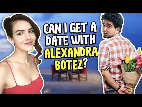 I TRIED TO GET A DATE WITH ALEXANDRA BOTEZ