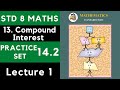 Class 8 Practice Set 14.2 Part 1 | Chapter 14 Compound Interest | 8th Maths | Maharashtra Std 8