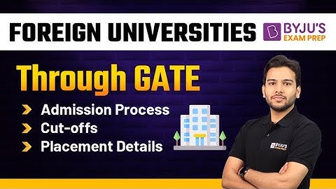 Foreign Universities through GATE | Admission Process | Cut-offs | Placement Details | BYJU