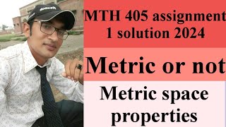 Mth 405 assignment 1 solution 2024 part 1// mth405 assignment 1 solution//metric space//axioms