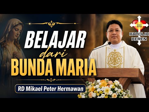 Belajar dari Bunda Maria -- RD Mikael Peter Hermawan [Hari Raya St. Maria Diangkat ke Surga]
