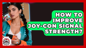 How To Improve Joy-Con Signal Strength? - Joystick Generations