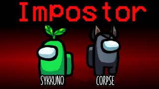 Corpse and Sykkuno being the best impostor duo