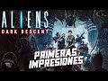 PRIMERAS IMPRESIONES de ALIENS Dark Descent