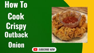 How To Cook Crispy Outback Onion Crazy Random Tube
