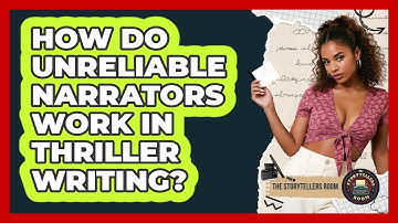 How Do Unreliable Narrators Work In Thriller Writing? - The Storytellers Room