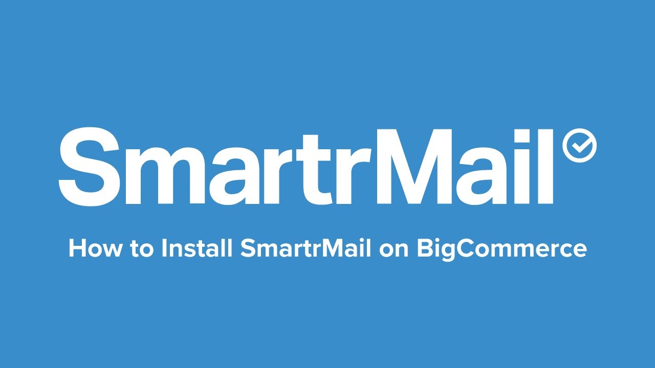 How to Install SmartrMail on BigCommerce