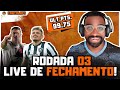 Cartolafc rodada 03 live de fechamento ultimos ajustes