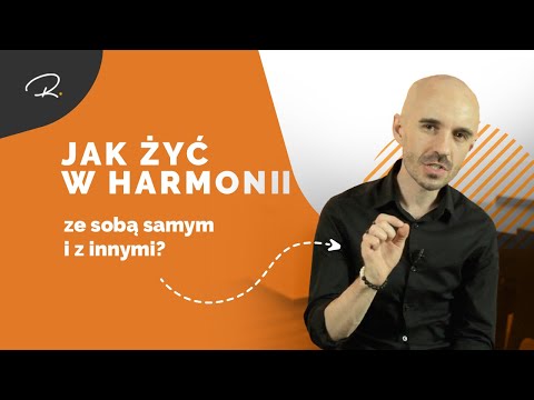 Jak Żyć W Harmonii Ze Sobą Samym I Z Innymi?