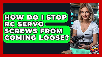 How Do I Stop RC Servo Screws From Coming Loose? - RC Toy Central