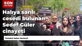 Halıya sarılı cesedi bulunan Sedef Güler cinayeti sanıklarına ağırlaştırılmış müebbet talebi
