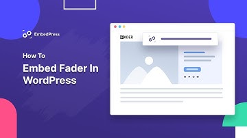 How To Embed Fader In WordPress With EmbedPress?