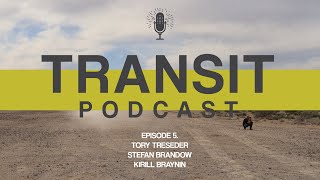 Transit Podcast Episode 5. A Small Chat With Tory Treseder, Stefan Brandow, And Kirill Braynin