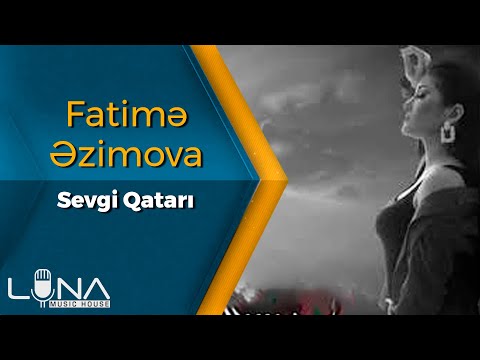 Fatime Ezimova - Sevgi Qatari (Yeni 2021)