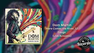 Dom Martin Here Comes The River, 12 Gauge (Live Acoustic) {Official Audio}