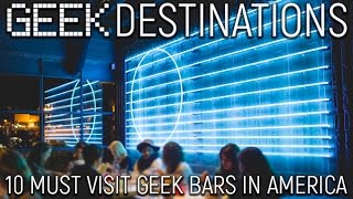 Geek Destinations - 10 Must Visit Geek Bars In America