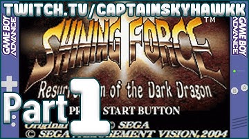 Shining Force: Resurrection of the Dark Dragon - GBA - Full Playthrough Part 1 of X - Twitch VOD