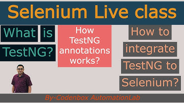 Class_Lecture _TestNG_Part1: What is TestNG? How to integrate TestNG to Selenium?