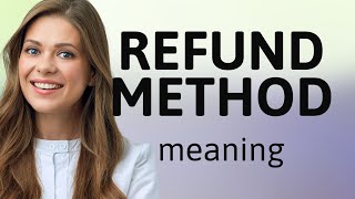 Understanding "Refund Method": A Guide for English Learners