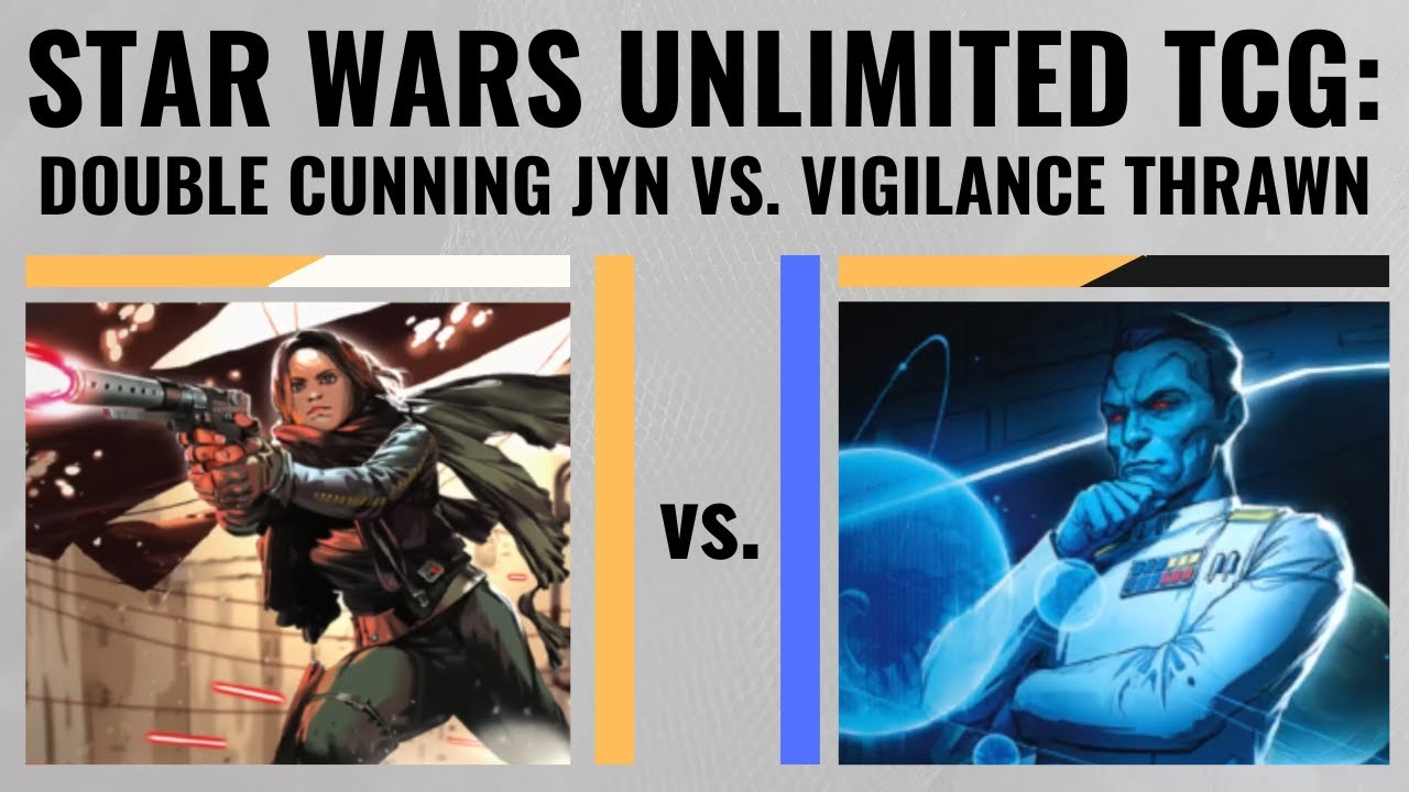 Star Wars Unlimited TCG: Double Cunning Jyn vs. Vigilance Thrawn with commentary!