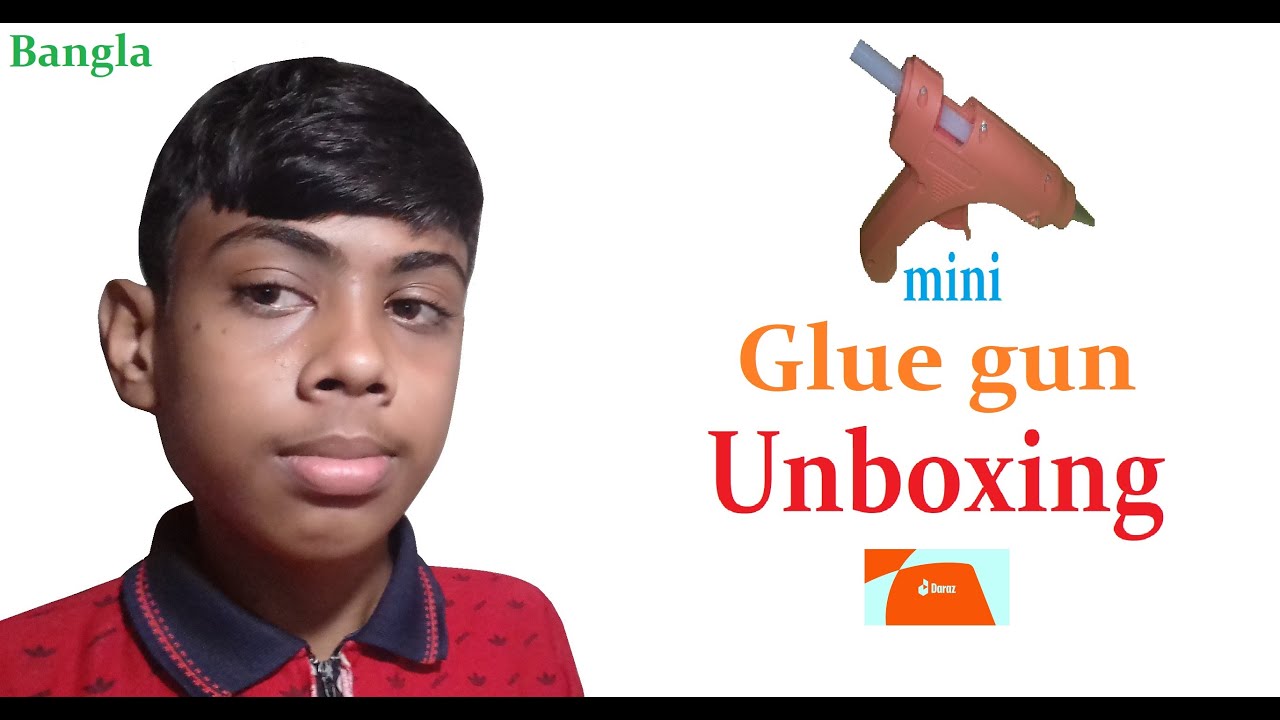 Daraz Mini glue gun unboxing Bangla YouTube
