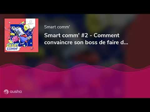 Smart comm' #2 - Comment convaincre son boss de faire du content marketing?