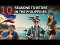 Top 10 reasons why you should retire in the philippines