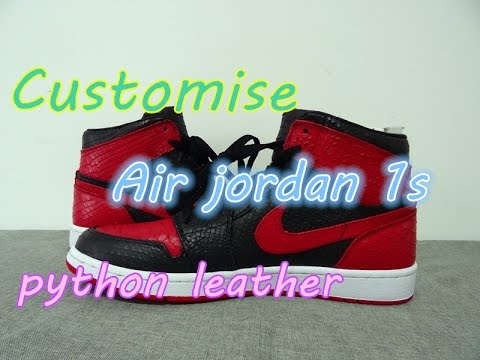 Customise air jordan 1s python leather