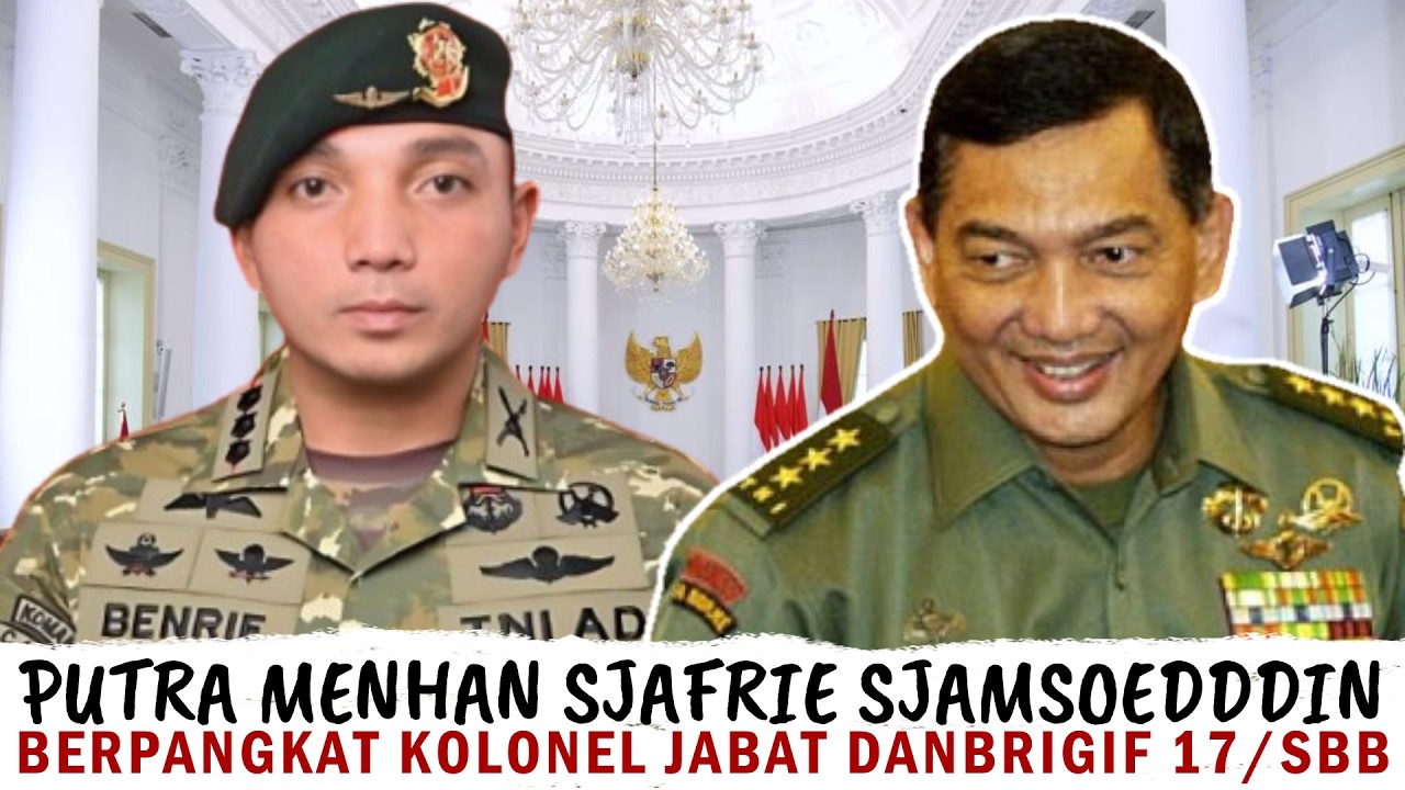 MENGEJUTKAN🔴KOLONEL BENRIEYADIN SJAFRIE KOMANDAN BRIGIF 17/SBB PUTRA DARI MEHNAN SJAFRIE SJAMSOEDDIN