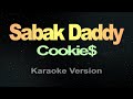 Cookie$ - Sabak Daddy (Karaoke)