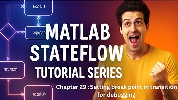 MATLAB | STATEFLOW | Setting break point in transition for debugging | Chapter 29