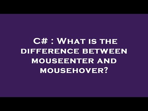 C# : What is the difference between mouseenter and mousehover?