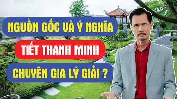 Nguồn gốc và ý nghĩa của Tiết Thanh Minh?