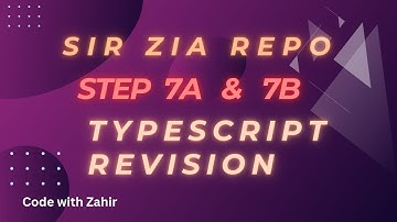 Sir Zia Repo Step 7a & 7b Practice + Explanation | TypeScript Revision | [ Urdu / Hindi]