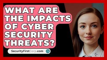 What Are The Impacts Of Cyber Security Threats? - SecurityFirstCorp.com