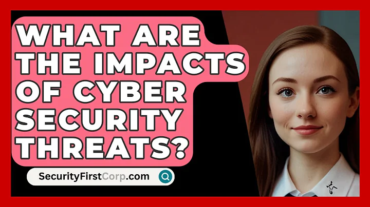 What Are The Impacts Of Cyber Security Threats? - SecurityFirstCorp.com