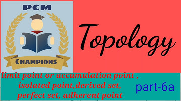 limit point,accumulation point,isolated point,derived set,perfect set,adherent point in topology