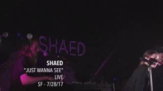 SHAED - "Just Wanna See" - Live - SF - 7/28/17