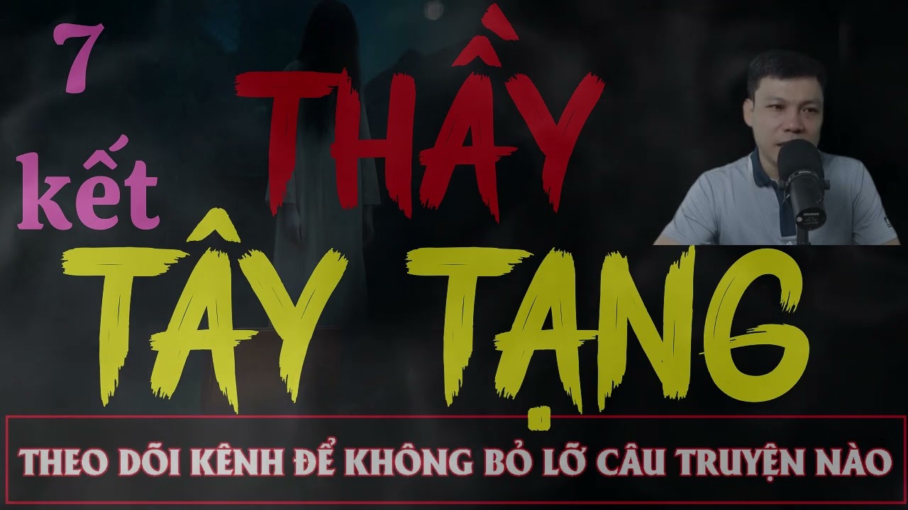 Truyện Ma Đêm : CÂU CHUYỆN : THẦY TÂY TẠNG TẬP 7- kết  : Diễn đọc ĐÌNH SOẠN: