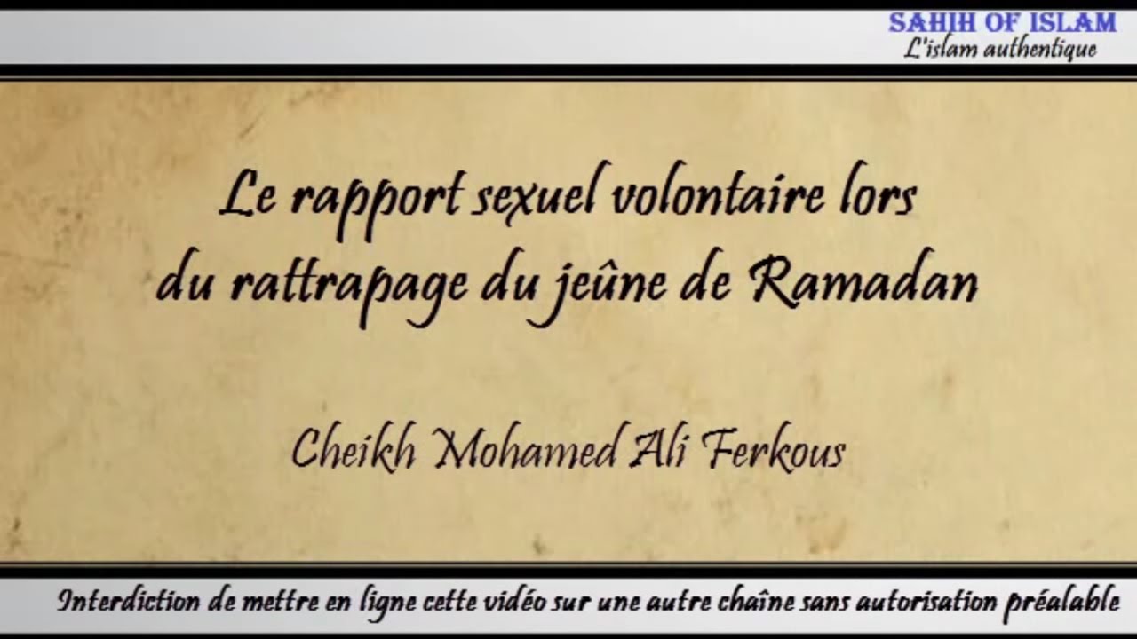 Le rapport sexuel volontaire lors du rattrapage du jeûne de Ramadan - Cheikh Mohamed 'Ali Ferkous