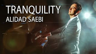 Alidad Saebi  Tranquility An Inspirational And Beautiful Piano Composition  Art Track